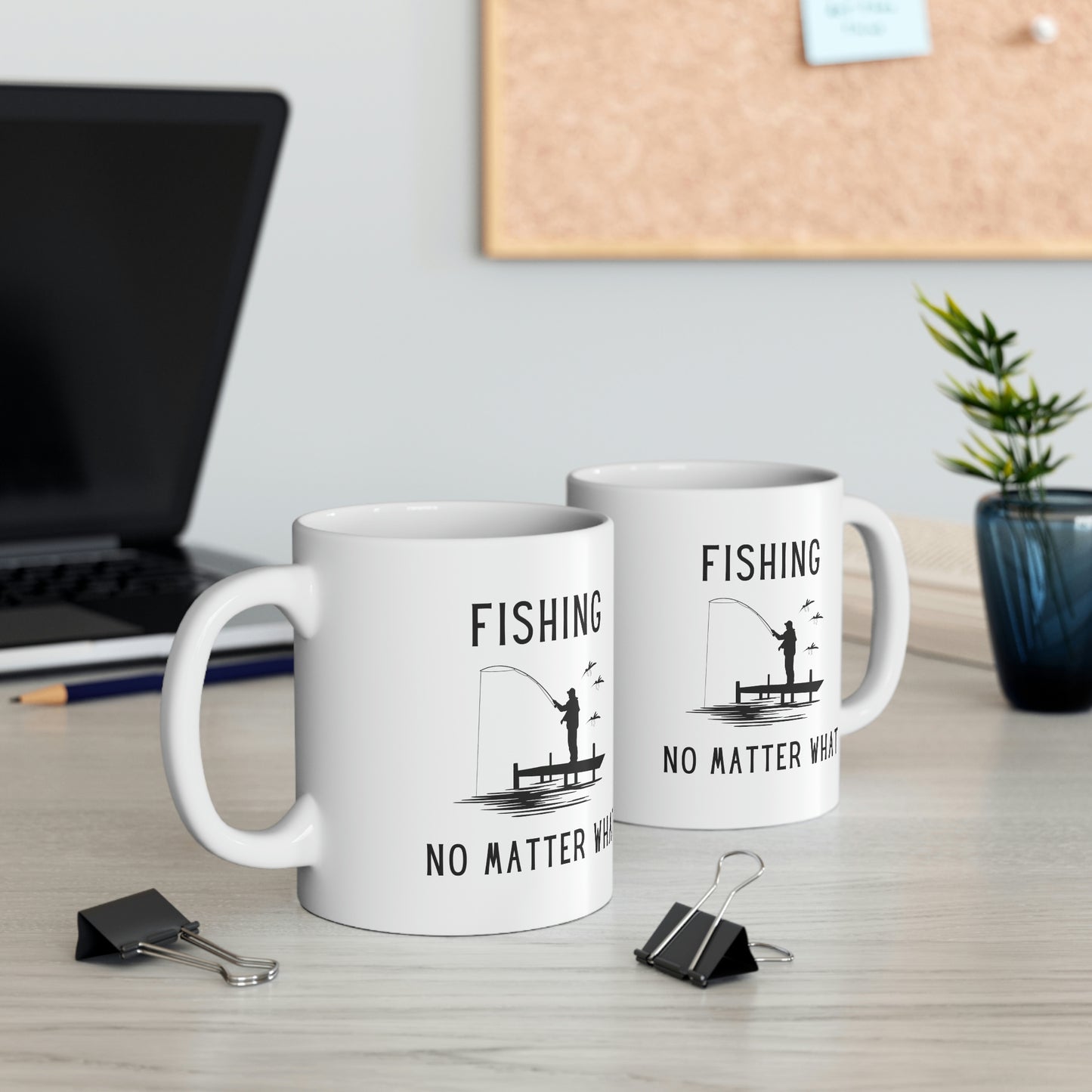 Fishing No Matter What, Fishing Mug, Fishing Coffee Mug, Ceramic Mug 11oz