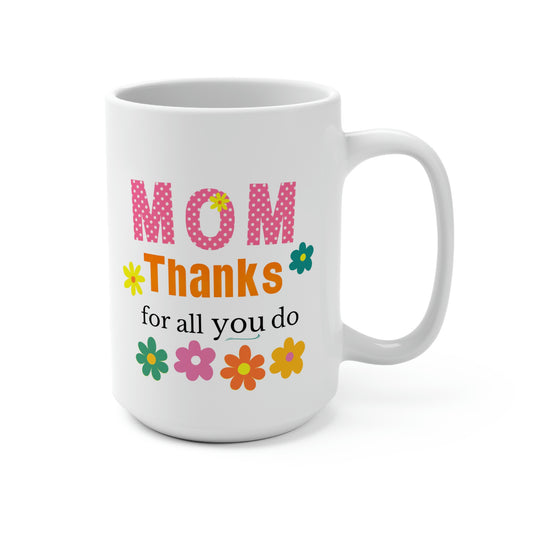 Mom Thanks For All You Do Coffee Mug, Happy Mother's Day Mug, Mother's Day Mug, Mother's Gifts, Gifts for Mom,