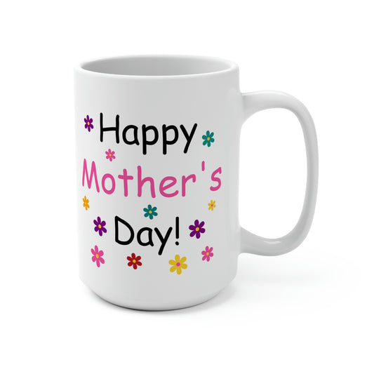 Mug 15oz Happy Mother's Day Coffee Mug, Mother's Day Gift Ideas, Gifts for Mom
