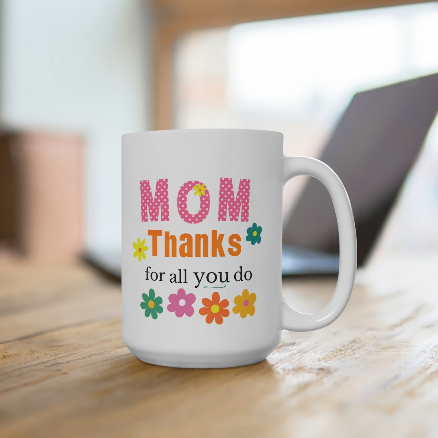 Mom Thanks For All You Do Coffee Mug, Happy Mother's Day Mug, Mother's Day Mug, Mother's Gifts, Gifts for Mom,