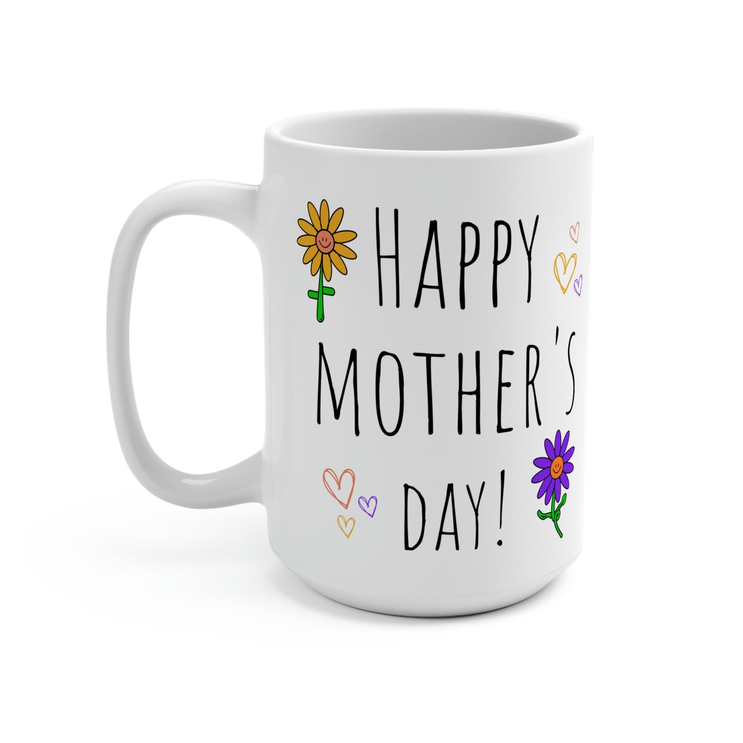 Mug 15oz Happy Mother's Day Coffee Mug, Flowers Mother's Day Gift Ideas, Mother's Day Gifts, Mother's Day Mugs