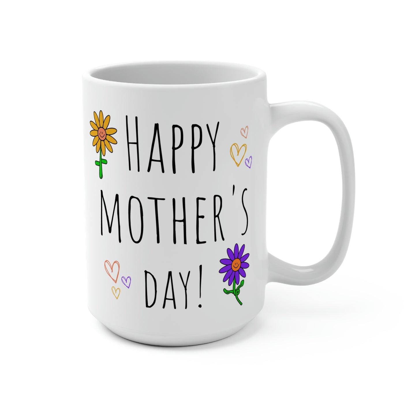 Mug 15oz Happy Mother's Day Coffee Mug, Flowers Mother's Day Gift Ideas, Mother's Day Gifts, Mother's Day Mugs