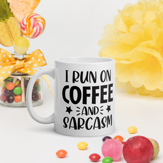 I Run on Coffee and Sarcasm White Mug