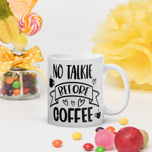 No Talkie Before Coffee White glossy mug