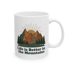 Life Is Better in the Mountains Coffee Mug – Rustic Mountain Sunrise Ceramic Mug (11oz, 15oz)